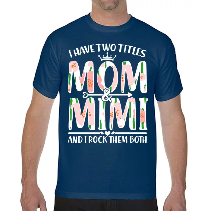 Mother's Day I Have Two Titles Mom and Mimi Comfort Colors T-Shirt