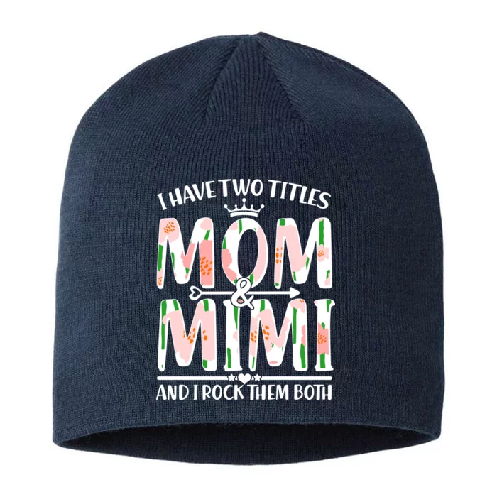 Mother's Day I Have Two Titles Mom and Mimi 8 1/2in Sustainable Knit Beanie