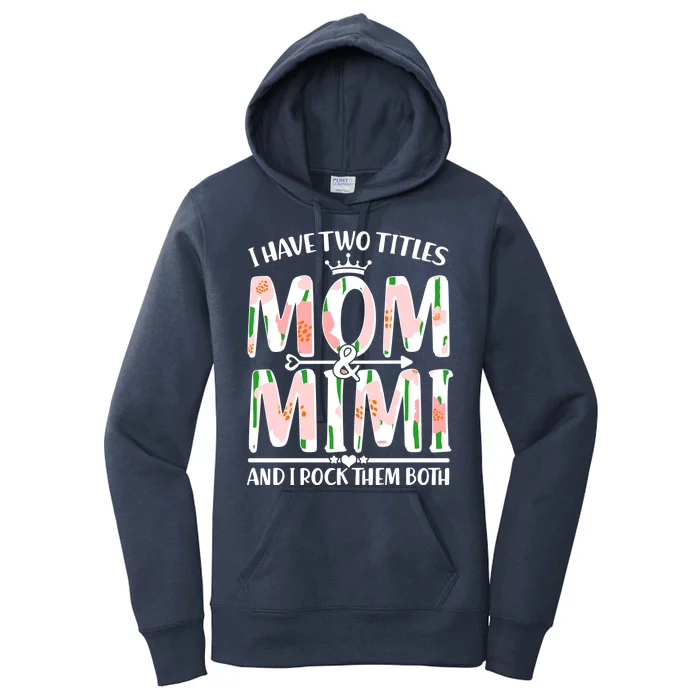 Mother's Day I Have Two Titles Mom and Mimi Women's Pullover Hoodie