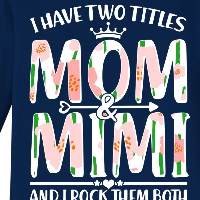 Mother's Day I Have Two Titles Mom and Mimi Baby Long Sleeve Bodysuit