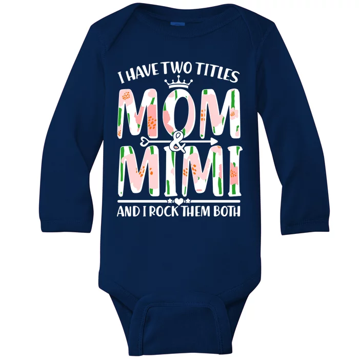 Mother's Day I Have Two Titles Mom and Mimi Baby Long Sleeve Bodysuit