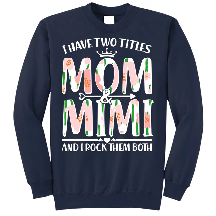 Mother's Day I Have Two Titles Mom and Mimi Tall Sweatshirt