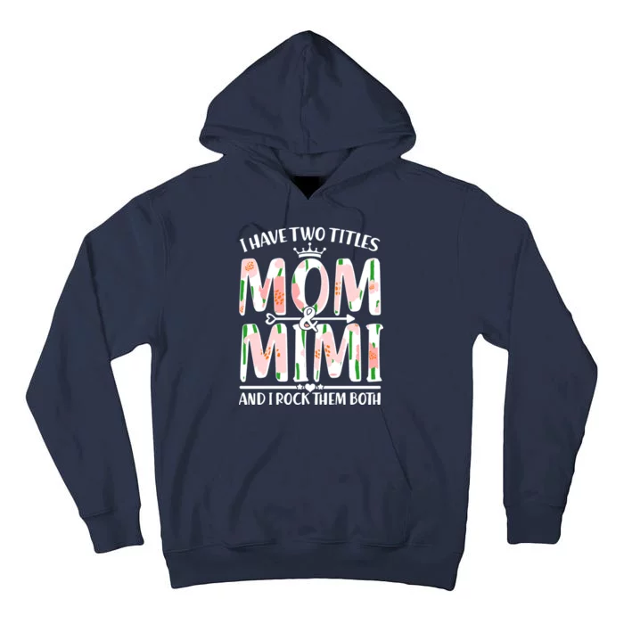 Mother's Day I Have Two Titles Mom and Mimi Tall Hoodie