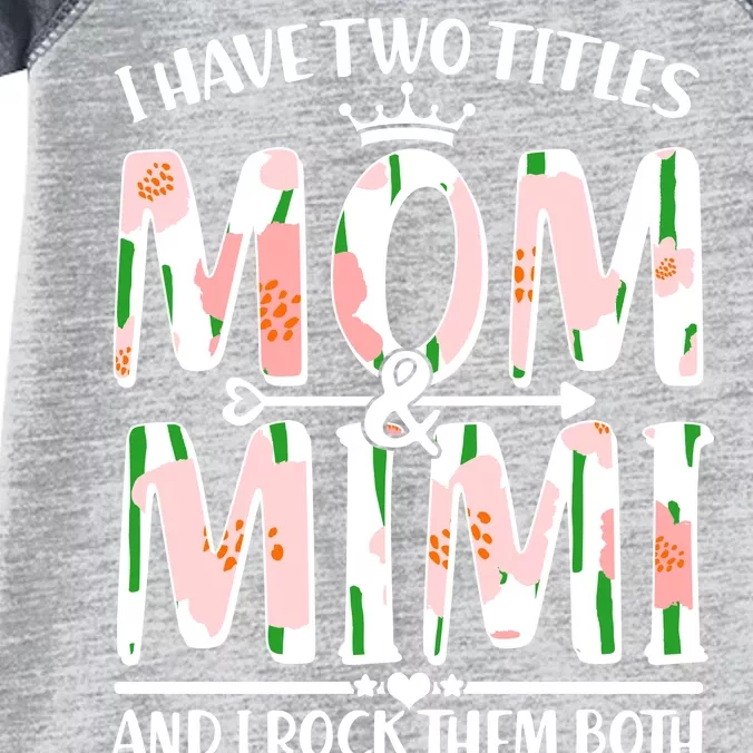 Mother's Day I Have Two Titles Mom and Mimi Infant Baby Jersey Bodysuit