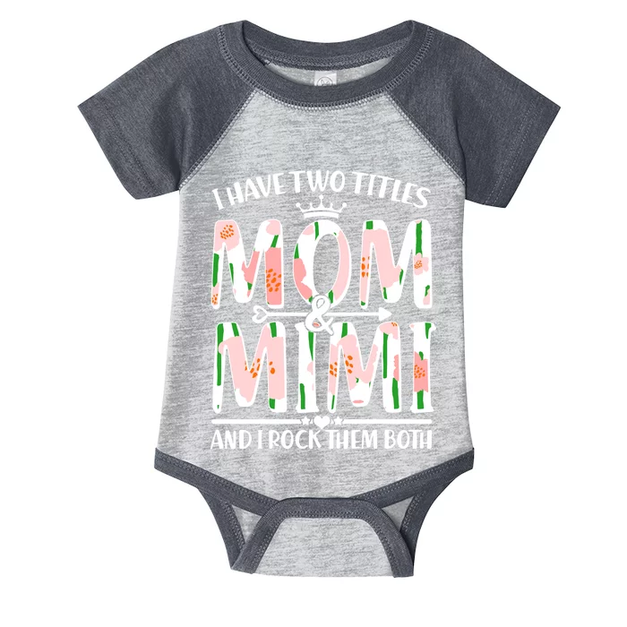 Mother's Day I Have Two Titles Mom and Mimi Infant Baby Jersey Bodysuit