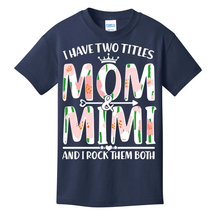 Mother's Day I Have Two Titles Mom and Mimi Kids T-Shirt