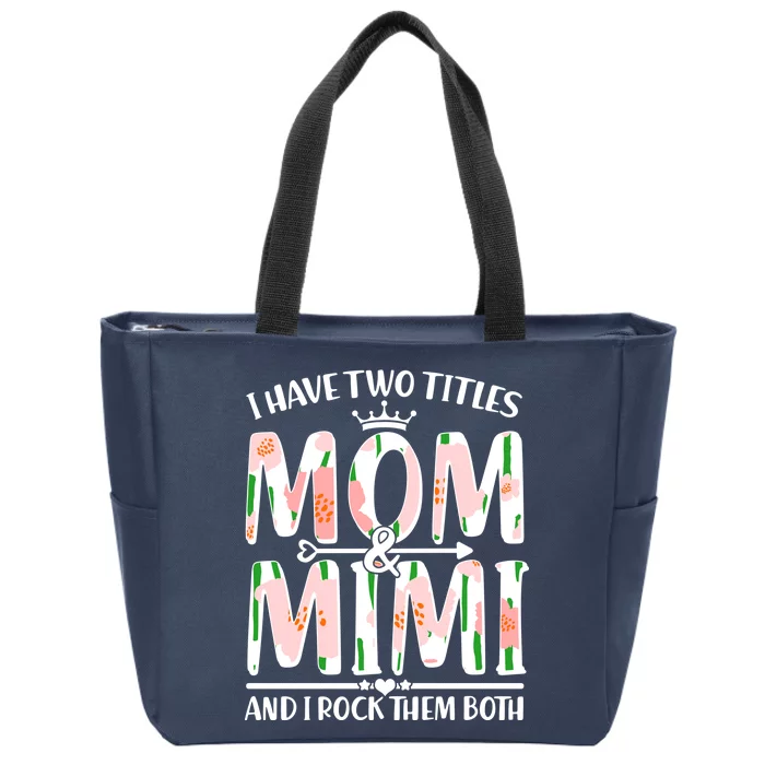 Mother's Day I Have Two Titles Mom and Mimi Zip Tote Bag