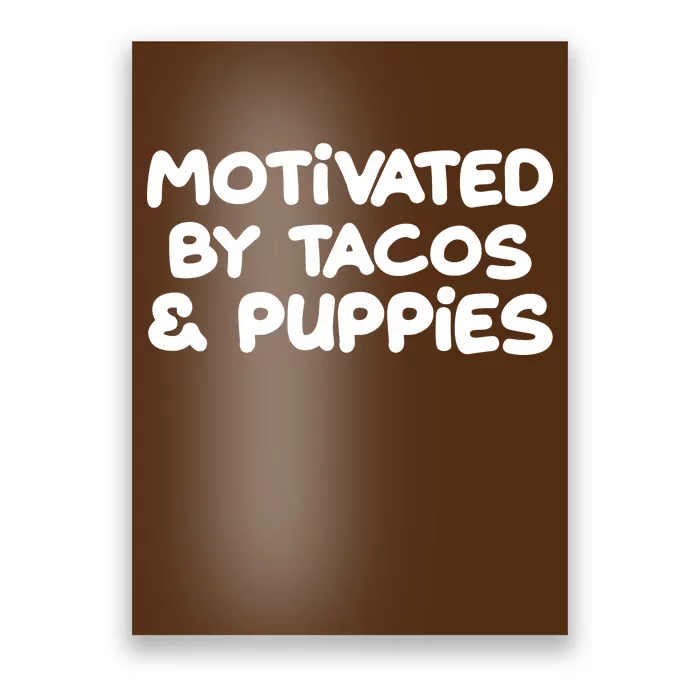 Motivated By Tacos & Puppies Poster