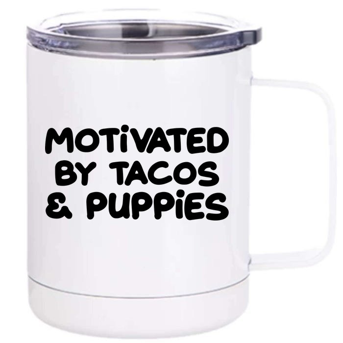 Motivated By Tacos & Puppies Front & Back 12oz Stainless Steel Tumbler Cup