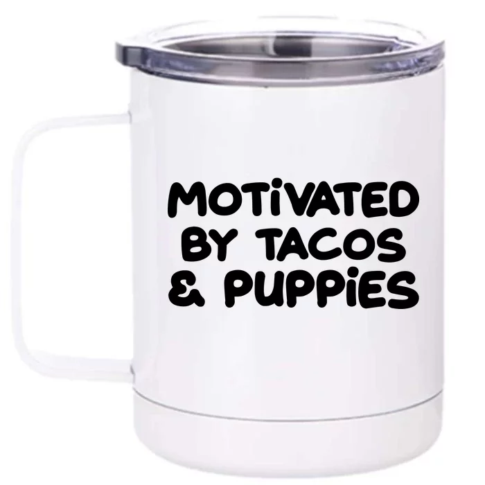 Motivated By Tacos & Puppies Front & Back 12oz Stainless Steel Tumbler Cup