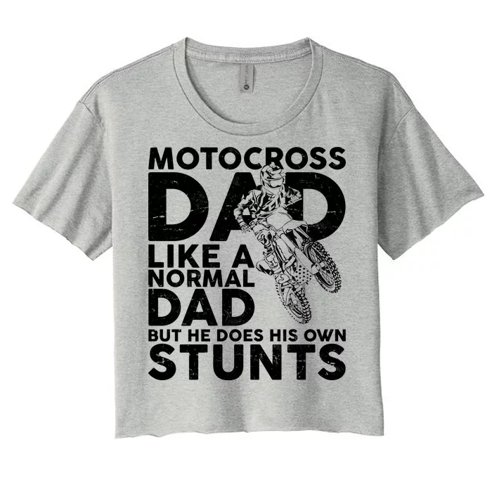 Motocross Dad Like A Normal Dad But He Does His Owns Stuns Women's Crop Top Tee