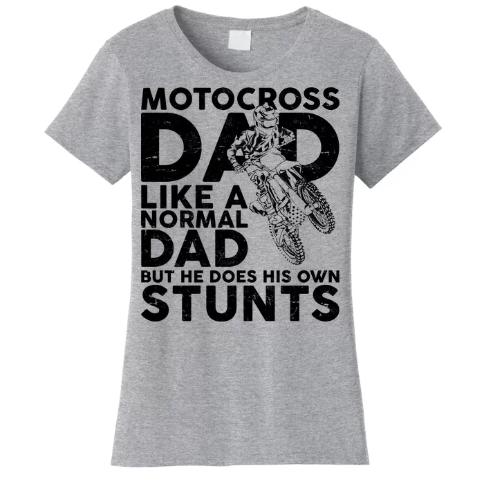 Motocross Dad Like A Normal Dad But He Does His Owns Stuns Women's T-Shirt