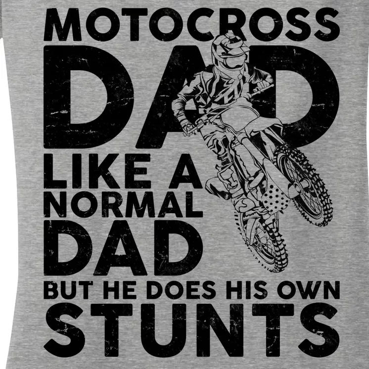 Motocross Dad Like A Normal Dad But He Does His Owns Stuns Women's V-Neck T-Shirt