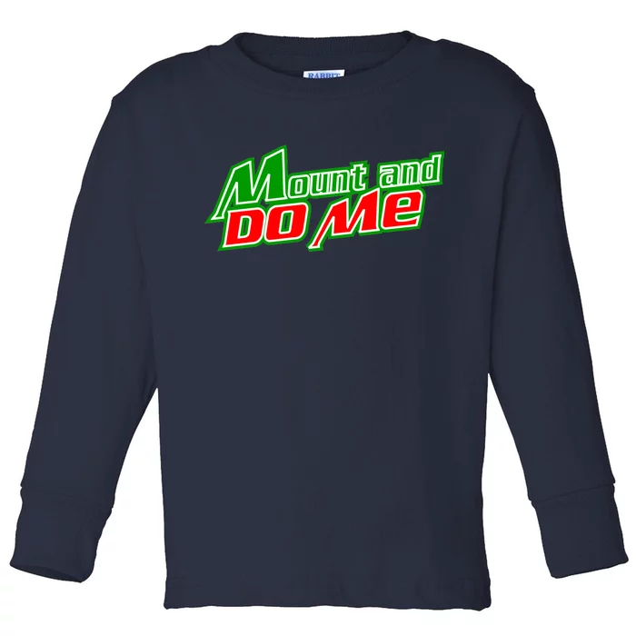 Mount and Do Me Toddler Long Sleeve Shirt