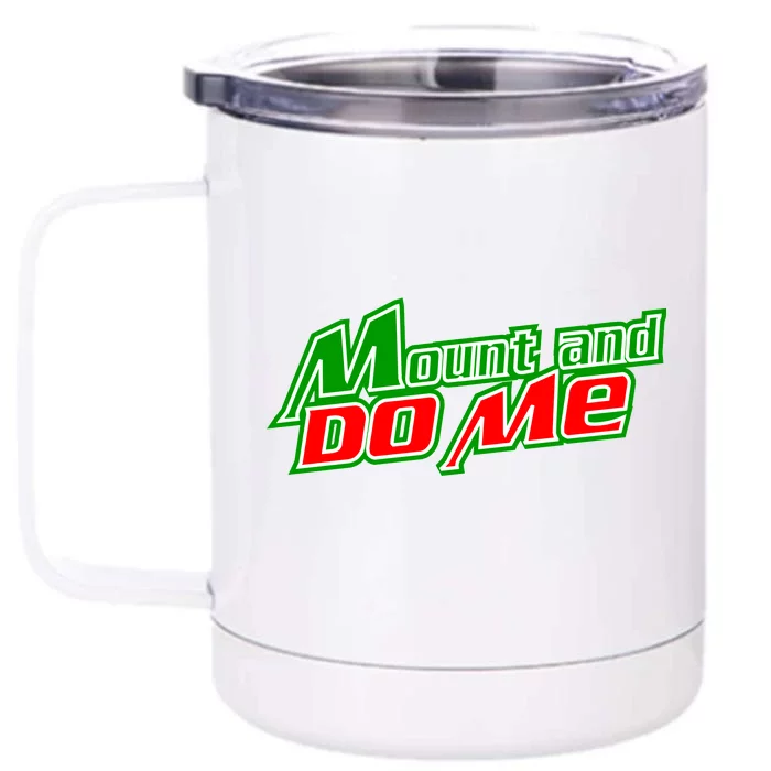 Mount and Do Me Front & Back 12oz Stainless Steel Tumbler Cup