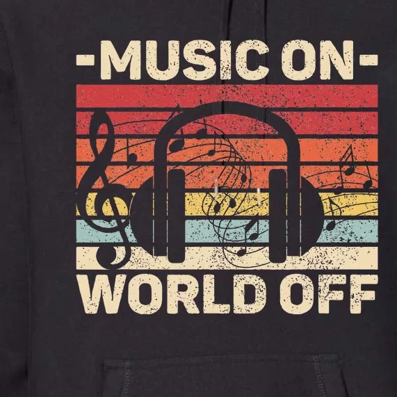 Music On World Off Music Lovers Musician Outfit EDM Music DJ Premium Hoodie