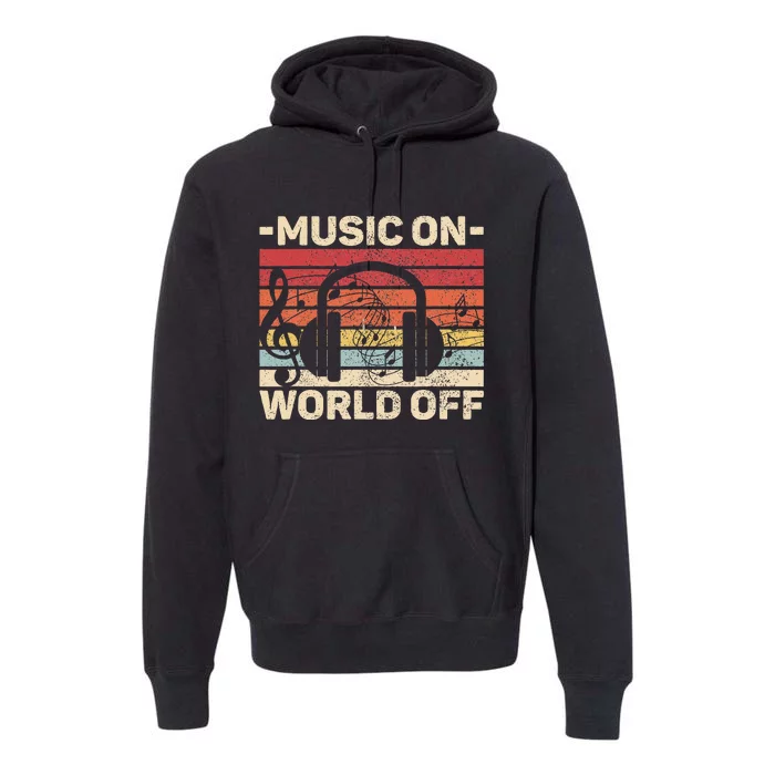 Music On World Off Music Lovers Musician Outfit EDM Music DJ Premium Hoodie