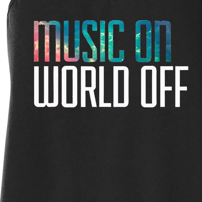 Music On World Off For Music Lovers Djs Musicians Women's Racerback Tank