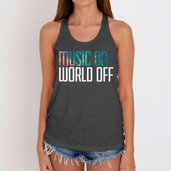 Music On World Off For Music Lovers Djs Musicians Women's Knotted Racerback Tank