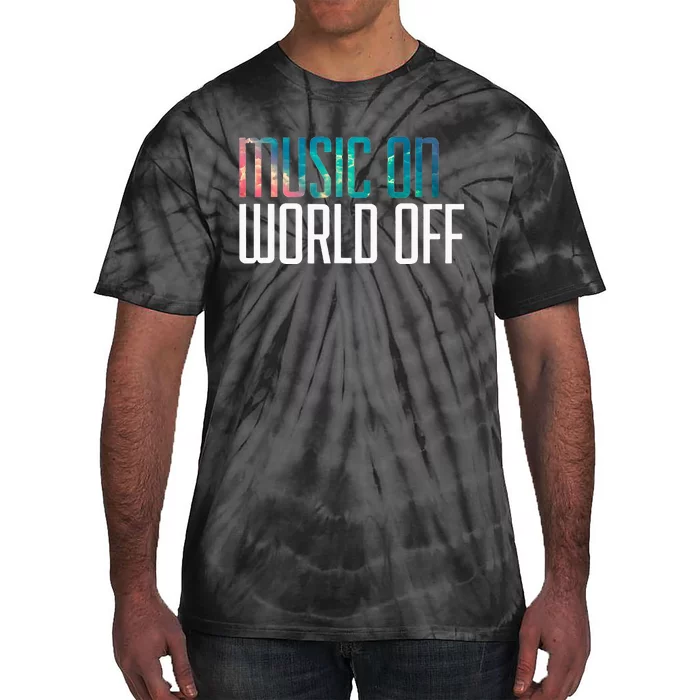 Music On World Off For Music Lovers DJs Musicians Tie-Dye T-Shirt