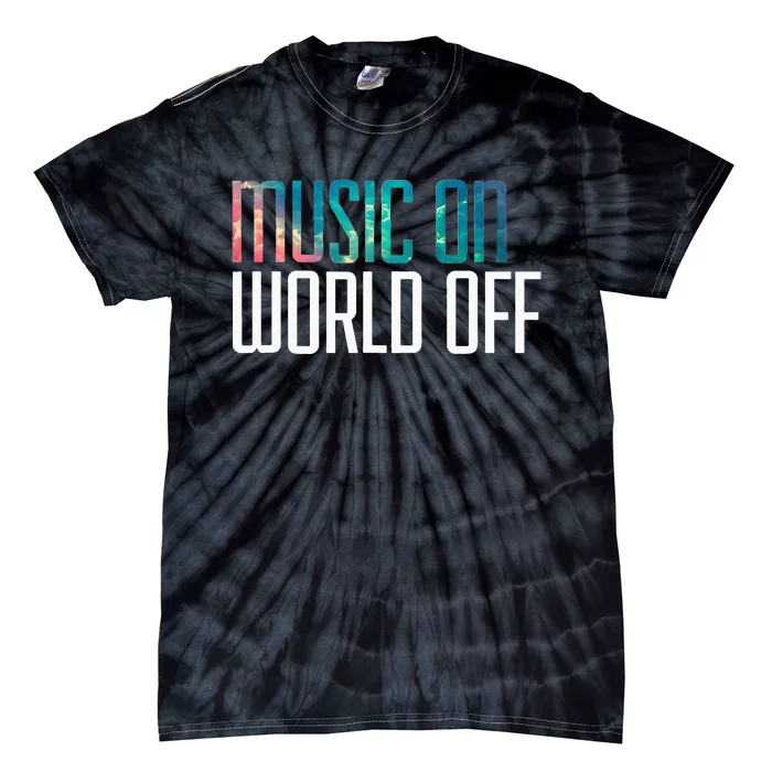 Music On World Off For Music Lovers DJs Musicians Tie-Dye T-Shirt