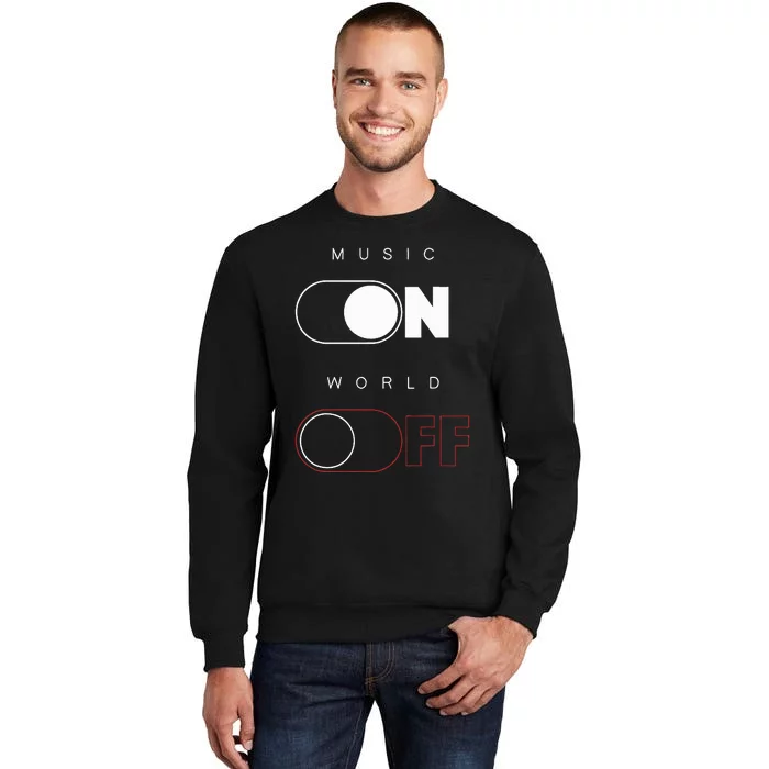 Music On World Off Tall Sweatshirt