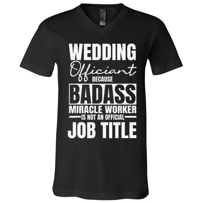 Marriage Officiant Wedding Minister Celebrant Job Title V-Neck T-Shirt