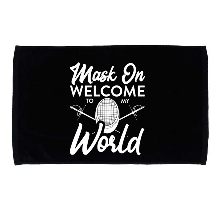 Mask On Welcome To My World Fencing Sport Fencer Gift Microfiber Hand Towel