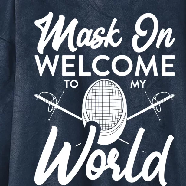 Mask On Welcome To My World Fencing Sport Fencer Gift Hooded Wearable Blanket