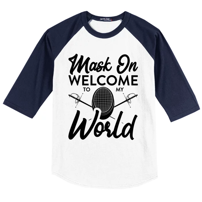 Mask On Welcome To My World Fencing Sport Fencer Gift Baseball Sleeve Shirt