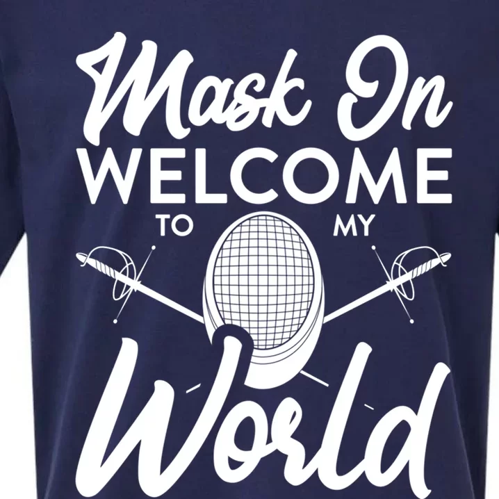 Mask On Welcome To My World Fencing Sport Fencer Gift Sueded Cloud Jersey T-Shirt