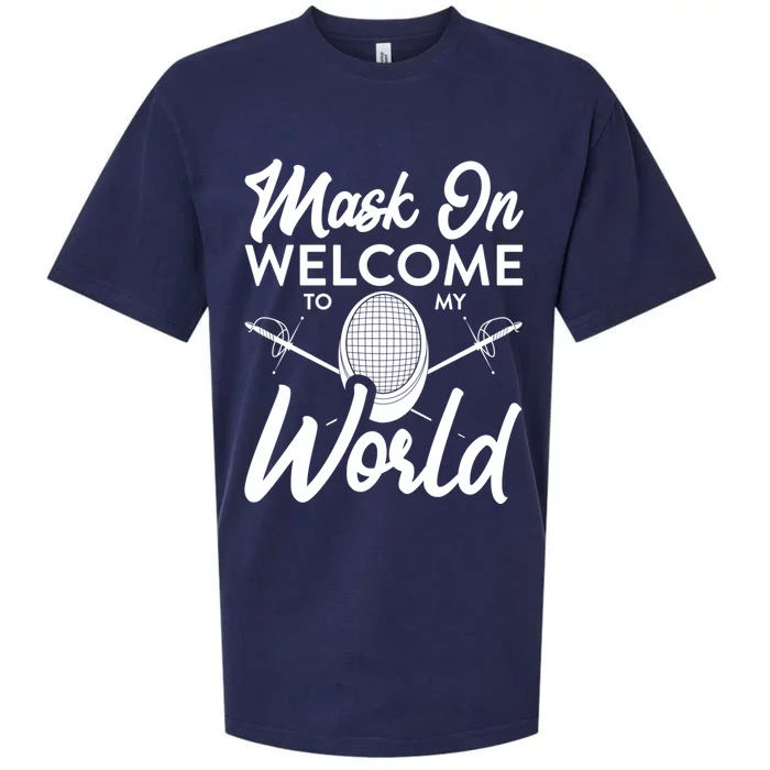 Mask On Welcome To My World Fencing Sport Fencer Gift Sueded Cloud Jersey T-Shirt