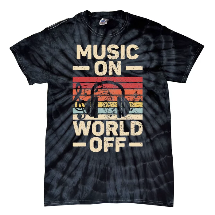 Music On World Off Music Lovers Musician Outfit EDM Music DJ Tie-Dye T-Shirt