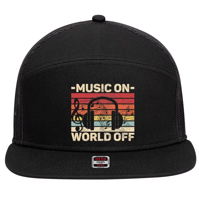 Music On World Off Music Lovers Musician Outfit Edm Music Dj 7 Panel Mesh Trucker Snapback Hat