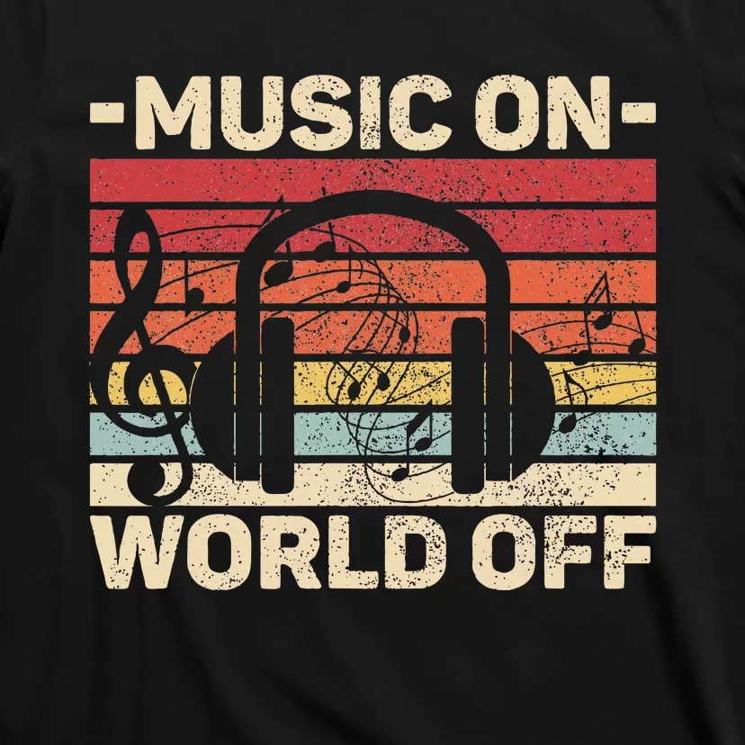 Music On World Off Music Lovers Musician Outfit Edm Music Dj T-Shirt