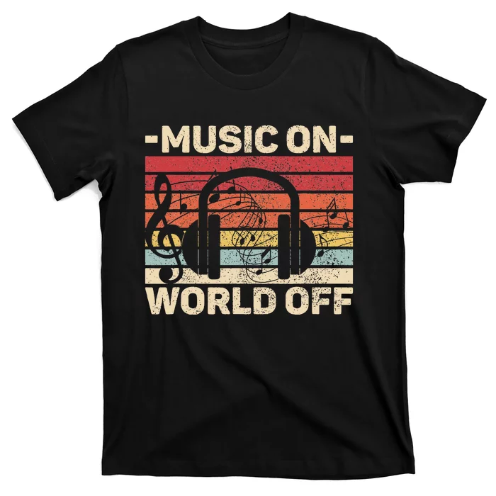 Music On World Off Music Lovers Musician Outfit Edm Music Dj T-Shirt