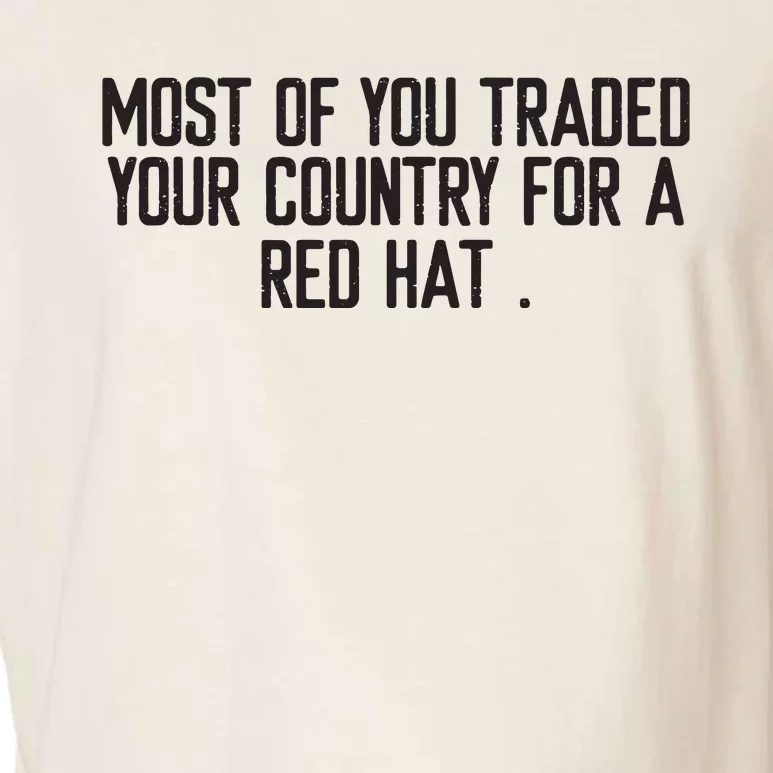 Most Of You Traded Your Country For A Red Hat Anti Trump Garment-Dyed Women's Muscle Tee