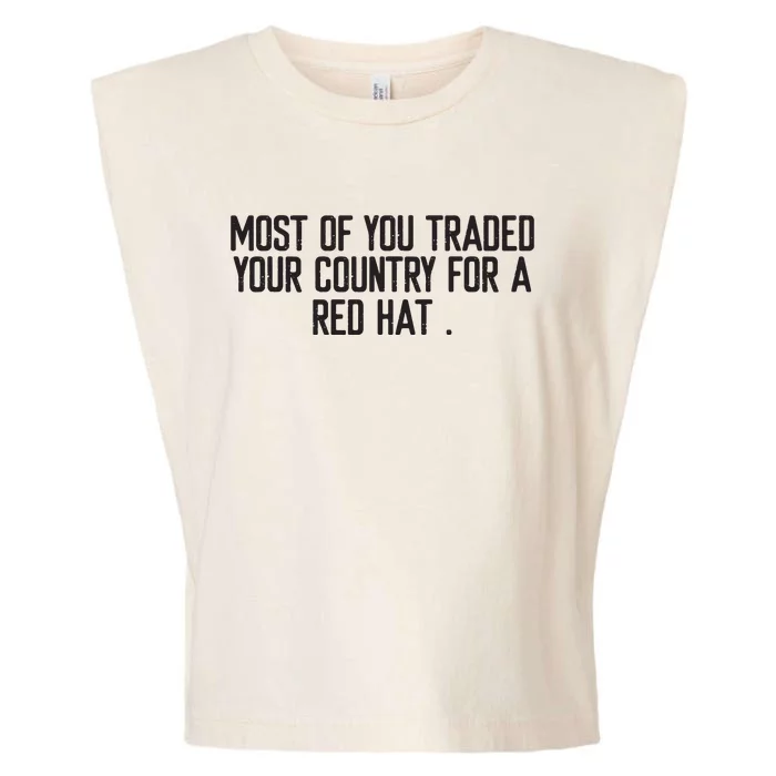 Most Of You Traded Your Country For A Red Hat Anti Trump Garment-Dyed Women's Muscle Tee