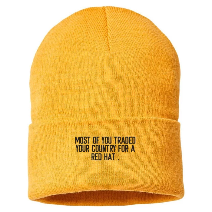 Most Of You Traded Your Country For A Red Hat Anti Trump Sustainable Knit Beanie