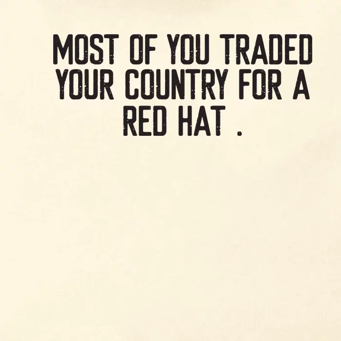 Most Of You Traded Your Country For A Red Hat Anti Trump Zip Tote Bag