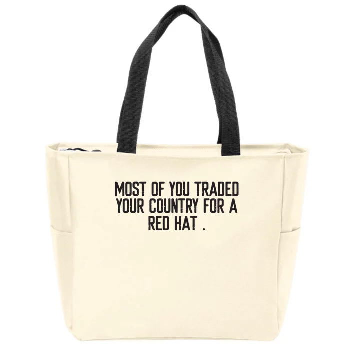 Most Of You Traded Your Country For A Red Hat Anti Trump Zip Tote Bag