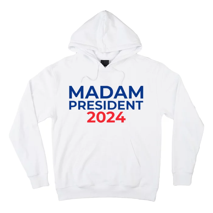 Madam President 2024 Kamala Harris 2024 Trump Election Hoodie