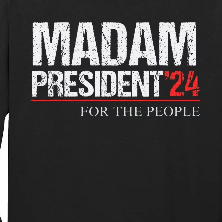 Madam President 2024 Feminist Women Vice President Tall Long Sleeve T-Shirt