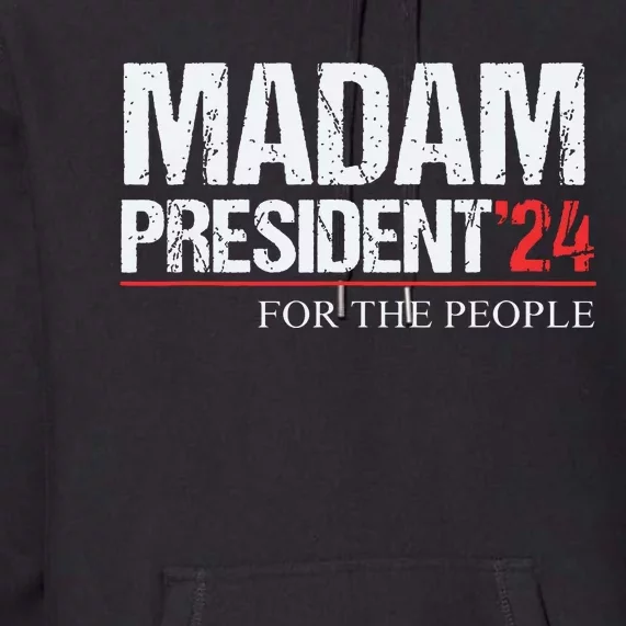 Madam President 2024 Feminist Women Vice President Premium Hoodie