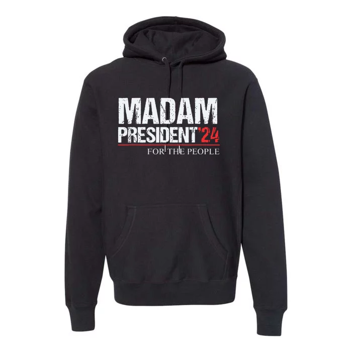 Madam President 2024 Feminist Women Vice President Premium Hoodie