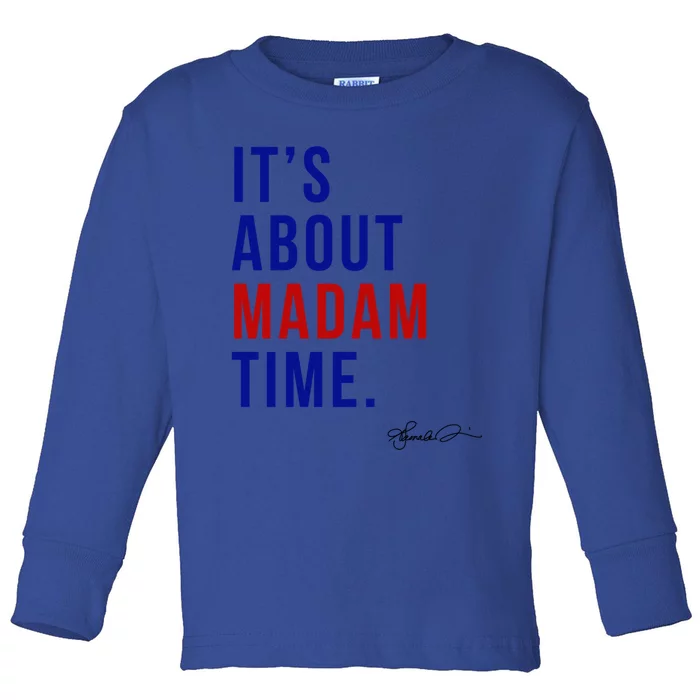 Madam President 2024 ItS About Madam Time Gift Toddler Long Sleeve Shirt