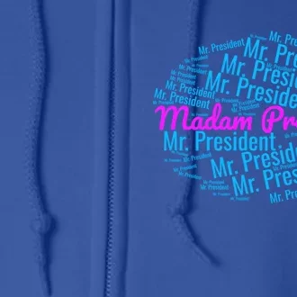 Madam President 2024 Election 47th President Gift Full Zip Hoodie