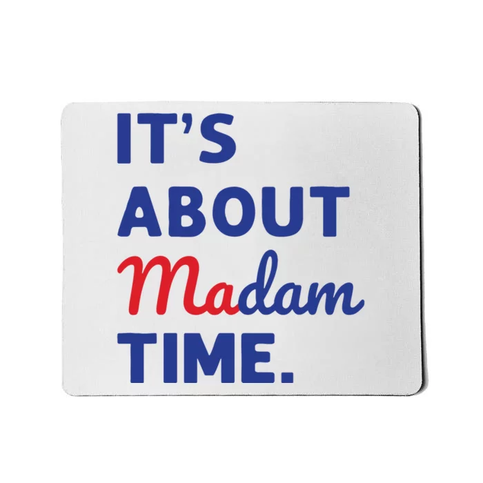 Madam President 2024 Its About Madam Time Mousepad