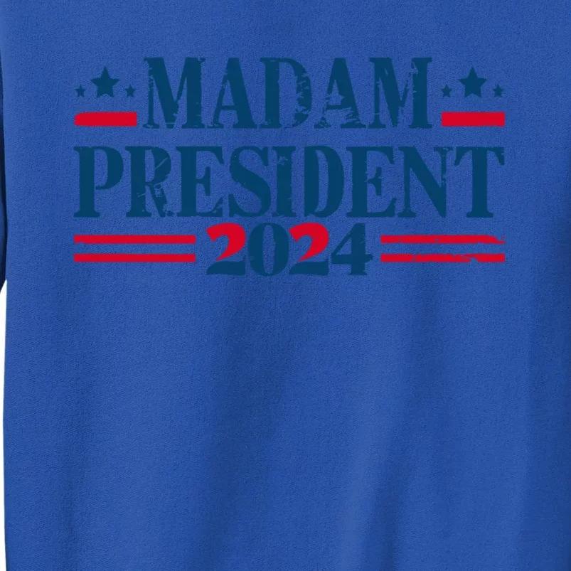 Madam President 2024 Kamala Harris Usa Election 2024 Gift Tall Sweatshirt