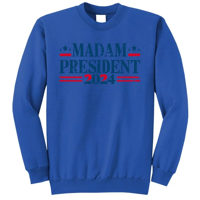 Madam President 2024 Kamala Harris Usa Election 2024 Gift Tall Sweatshirt